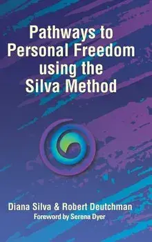 Pathways to Personal Freedom Using the Silva Method, Hardcover/Diana Silva