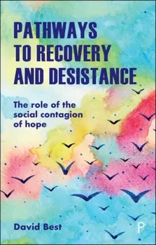 Pathways to Recovery and Desistance. The Role of the Social Contagion of Hope, Paperback/David Best