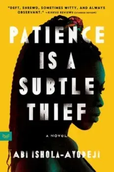 Patience Is a Subtle Thief. A Novel, Paperback/Abi Ishola-Ayodeji