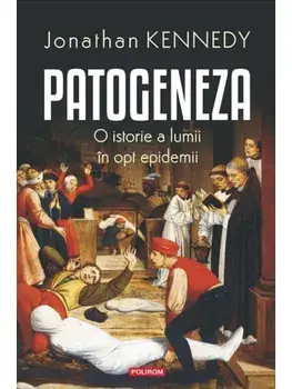 Patogeneza. O istore a lumii in opt epidemii/Jonathan Kennedy