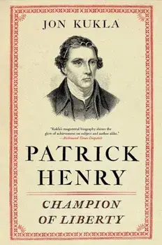 Patrick Henry: Champion of Liberty, Paperback/Jon Kukla