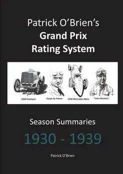 Patrick O'brien's Grand Prix Rating System: Season Summaries 1930-1939, Paperback/Patrick O'Brien