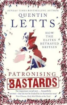 Patronising Bastards, Paperback/Quentin Letts