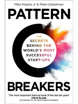 Pattern Breakers. The Secrets Behind the World's Most Successful Start-Ups, Paperback/Peter Ziebelman