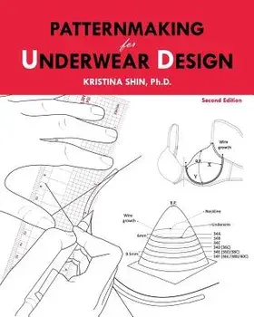 Patternmaking for Underwear Design: 2nd Edition, Paperback/Dr Kristina Shin