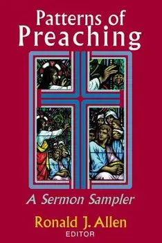 Patterns of Preaching: A Sermon Sampler, Paperback/Allen, Ronald J.
