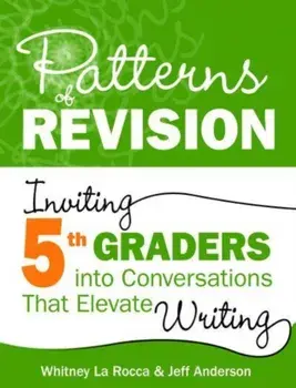 Patterns of Revision, Grade 5. Inviting 5th Graders into Conversations That Elevate Writing, Paperback/Jeff Anderson