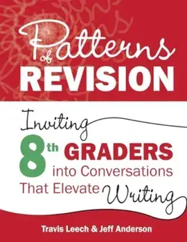 Patterns of Revision, Grade 8. Inviting 8th Graders into Conversations That Elevate Writing, Paperback/Jeff Anderson