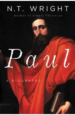 Paul: A Biography - N. T. Wright