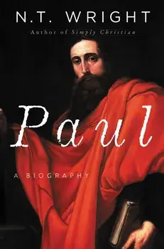 Paul: A Biography, Paperback/N. T. Wright