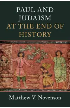 Paul and Judaism at the End of History - Matthew V. Novenson