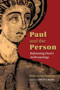 Paul and the Person: Reframing Paul's Anthropology, Paperback/Susan Grove Eastman