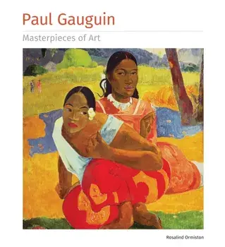 Paul Gauguin Masterpieces of Art, Hardback/Rosalind Ormiston