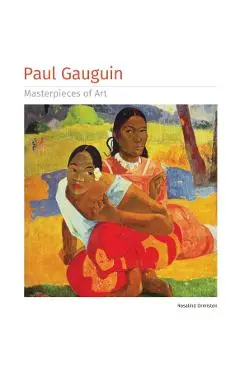 Paul Gauguin Masterpieces of Art - Rosalind Ormiston