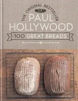 Paul Hollywood 100 Great Breads, Hardcover/Paul Hollywood