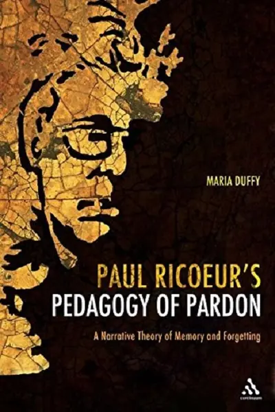 Paul Ricoeur's Pedagogy of Pardon | Maria Duffy