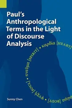 Paul's Anthropological Terms in the Light of Discourse Analysis, Paperback/Sunny Chen