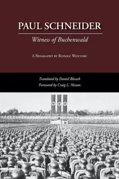 Paul Schneider: Witness of Buchenwald, Paperback/Rudolf Wentorf