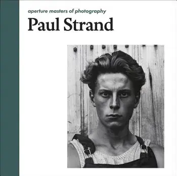 Paul Strand: Aperture Masters of Photography, Hardcover/Paul Strand