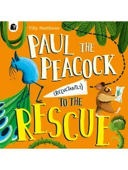 Paul the Peacock (Reluctantly) to the Rescue, Paperback/Tilly Matthews