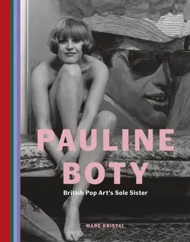 Pauline Boty. British Pop Art's Sole Sister, Hardback/Marc Kristal