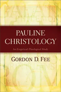 Pauline Christology. An Exegetical-Theological Study, Paperback/Gordon D. Fee