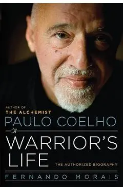 Paulo Coelho: A Warrior's Life - Fernando Morais