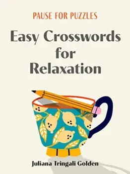 Pause for Puzzles: Easy Crosswords for Relaxation, Paperback/Juliana Tringali Golden