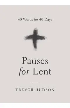 Pauses for Lent - Trevor Hudson