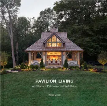 Pavilion Living. Architecture, Patronage, and Well-Being (Hardcover in clamshell box), Illustrated ed, Hardback/Victor Deupi