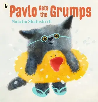 Pavlo Gets the Grumps. A loving look at how to deal with bad days and big feelings, Paperback/Natalia Shaloshvili
