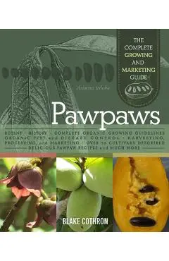 Pawpaws: The Complete Growing and Marketing Guide - Blake Cothron