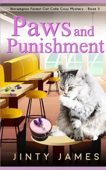 Paws and Punishment: A Norwegian Forest Cat Caf Cozy Mystery - Book 5, Paperback/Jinty James