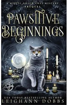 Pawsitive Beginnings - Leighann Dobbs