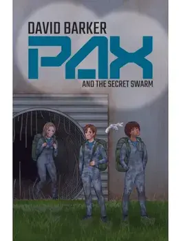 Pax and the Secret Swarm. A Fractured City, a Rising War, and One Final Choice., Paperback/David Barker