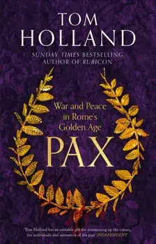Pax. War and Peace in Rome's Golden Age, Hardback/Tom Holland