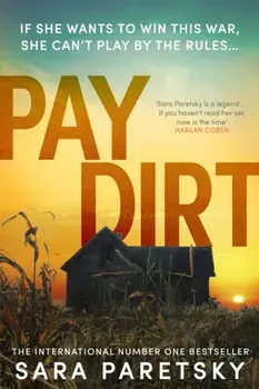 Pay Dirt. the gripping new crime thriller from the international bestseller, Hardback/Sara Paretsky