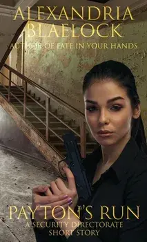 Payton's Run: A Security Directorate Short Story, Paperback/Alexandria Blaelock