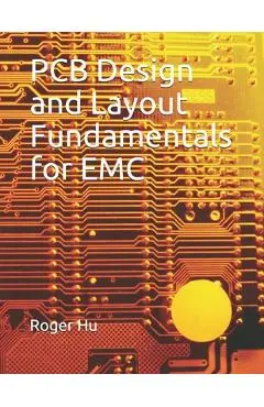 PCB Design and Layout Fundamentals for EMC - Roger Hu