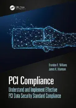 PCI Compliance. Understand and Implement Effective PCI Data Security Standard Compliance, 5 ed, Paperback/James Adamson
