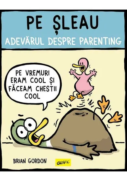 Pe sleau. Adevarul despre parenting - Brian Gordon