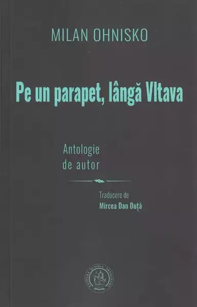 Pe un parapet, langa Vltava. Antologie de autor