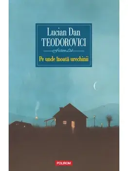 Pe unde inoata urechinii/Lucian Dan Teodorovici