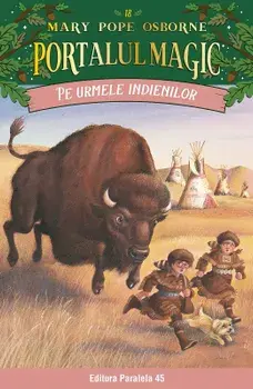 Pe urmele indienilor. Seria Portalul Magic Nr. 18/Mary Pope Osborne