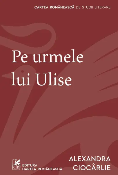 Pe urmele lui Ulise - Alexandra Ciocârlie
