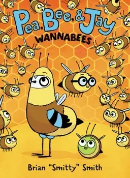 Pea, Bee, & Jay #2: Wannabees, Paperback/Brian Smitty Smith