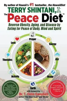 Peace Diet: Reverse Obesity, Aging, and Disease by Eating for Peace, Mind, and Body, Paperback/Terry Shintani