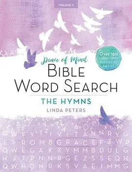 Peace of Mind Bible Word Search: The Hymns: Over 150 Large-Print Puzzles to Enjoy!, Paperback/Linda Peters