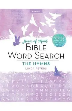 Peace of Mind Bible Word Search: The Hymns: Over 150 Large-Print Puzzles to Enjoy! - Linda Peters
