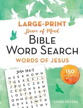 Peace of Mind Bible Word Search: Words of Jesus: 150 Puzzles to Enjoy!, Paperback/Linda Peters